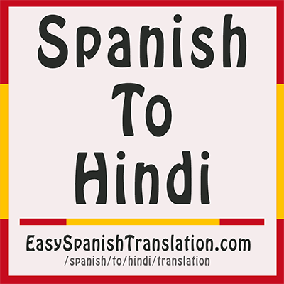 TRANSLATE Spanish to Hindi for FREE - Powered by Google